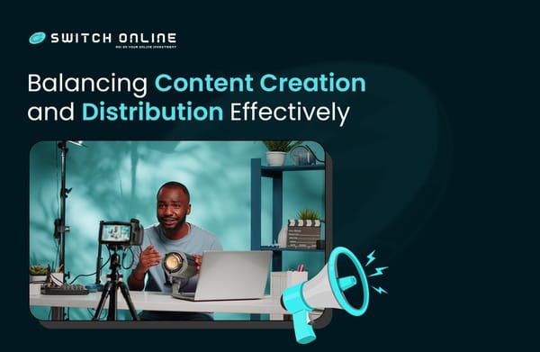 Balancing Content Creation and Distribution Effectively